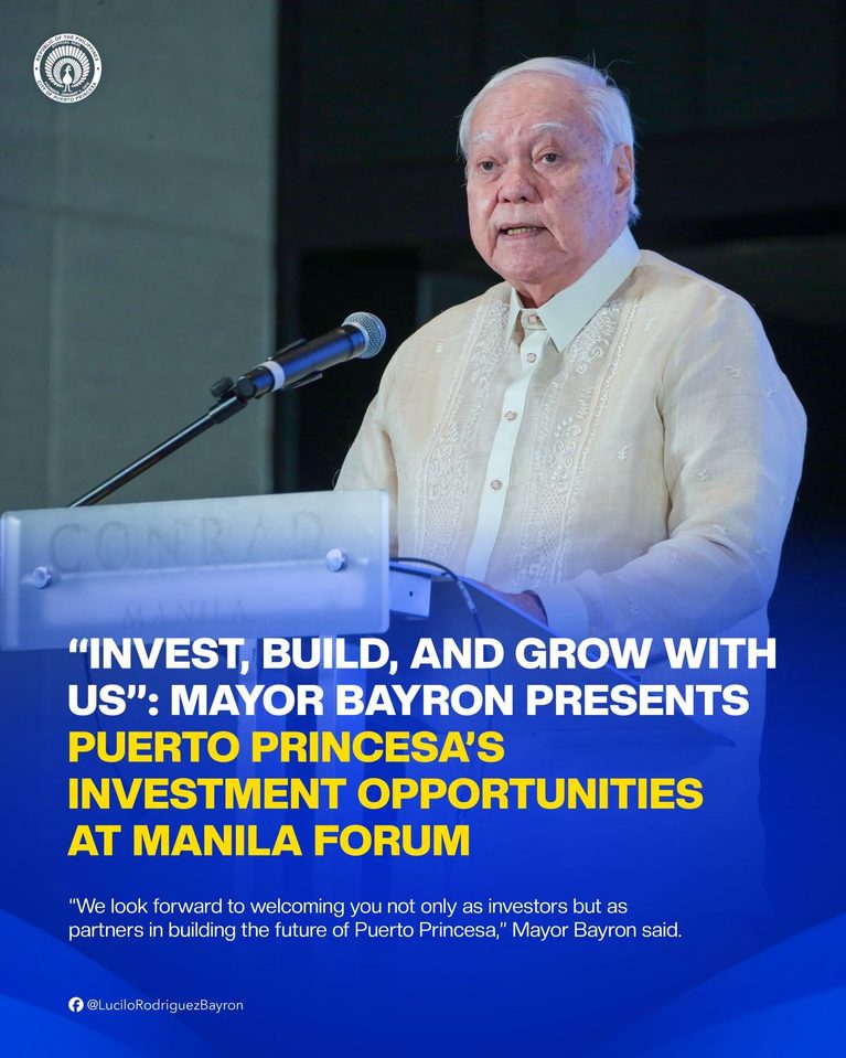&ldquo;INVEST, BUILD, AND GROW WITH US&rdquo;: MAYOR BAYRON PRESENTS PUERTO PRINCESA&rsquo;S INVESTMENT OPPORTUNITIES AT MANILA FORUM